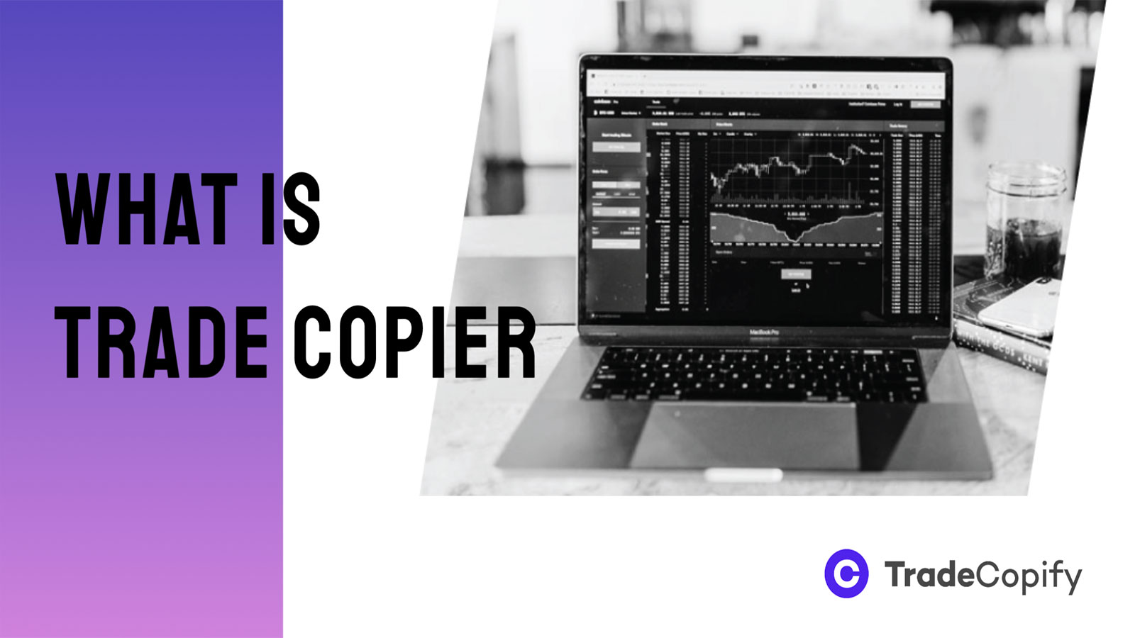 What is Trade Copier? Everything You Need to Know in 2025